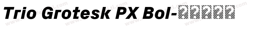 Trio Grotesk PX Bol字体转换